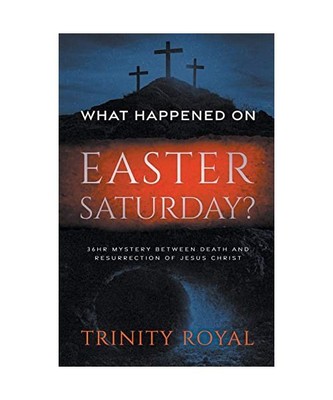 What Happened on Easter Saturday, Trinity Royal