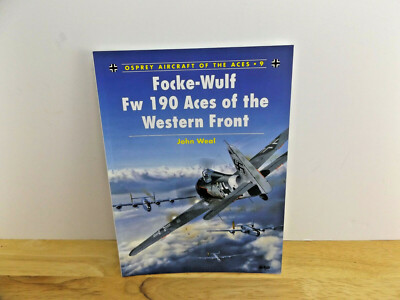 Osprey Aircraft of the Aces 9 FOCKE-WULF Fw 190 ACES OF THE WESTERN FRONT J WEAL