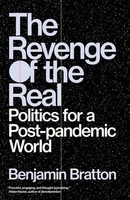The Revenge Of The Real | Politics For A Post-Pandemic World | Benjamin Bratton