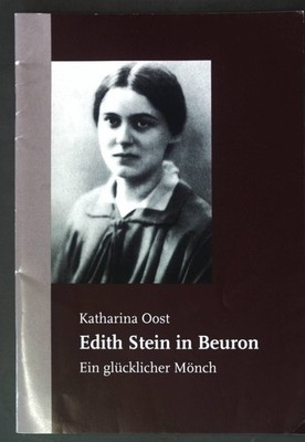 Edith Stein in Beuron: Ein glücklicher Mönch; Sonderdruck aus: Erbe und Auftrag;