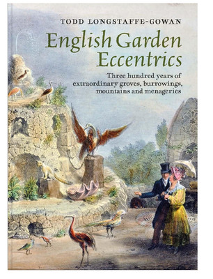 English Garden Eccentrics: Three Hundred Years of Extraordinary Groves Book