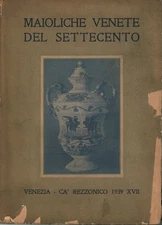 Maioliche venete del Settecento - Giulio Lorenzetti (Ca' Rezzonico) [1939]