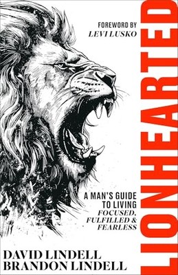 Lionhearted A Mans Guide to Li - VERY GOOD
