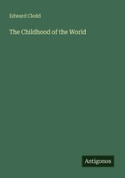 Edward Clodd | The Childhood Of The World | Taschenbuch | Englisch (2025)