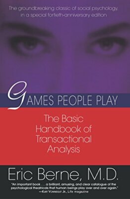 Games People Play: The Psychology of Human Relationshi by Berne, Eric 0345410033