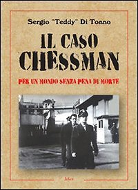 9788875363307 Il caso Chessman. Per un metodo senza pena di morte - Sergio Di To