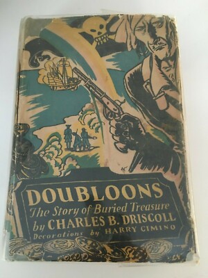 Doubloons The Story of Buried Treasure 1930 by Charles Driscoll First Edition 