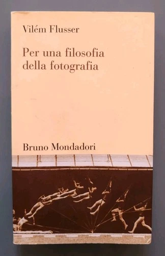 Vilem Flusser PER UNA FILOSOFIA DELLA FOTOGRAFIA Bruno Mondadori 2006