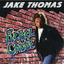 JAKE THOMAS - Rebel With A Cause - CD - **Mint Condition** - RARE