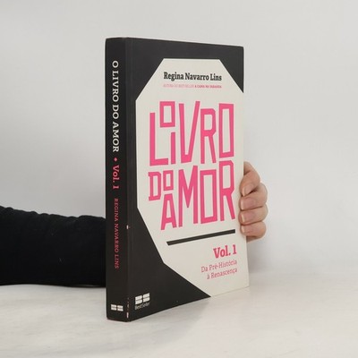 O Livro do Amor: Da Pré-História à Renascença  |  Regina Navarro Lins