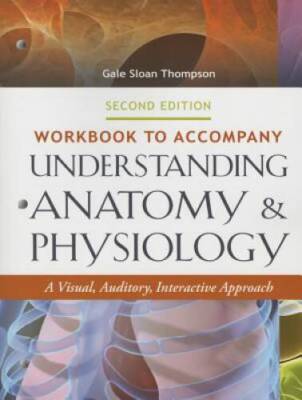 Workbook to Accompany Understanding Anatomy & Physiology: A Visual, Audit - GOOD