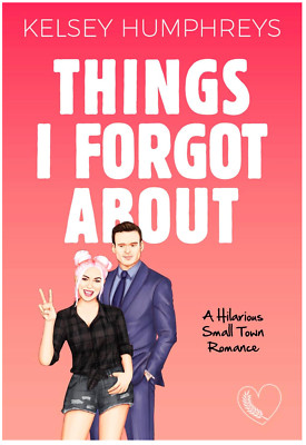 Things I Forgot About: A Small Town Romantic Comedy by Kelsey Humphreys (2023)