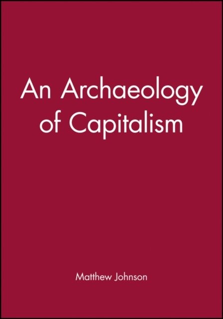 An Archaeology of Capitalism Johnson Paperback Wiley–Blackwell 9781557863485