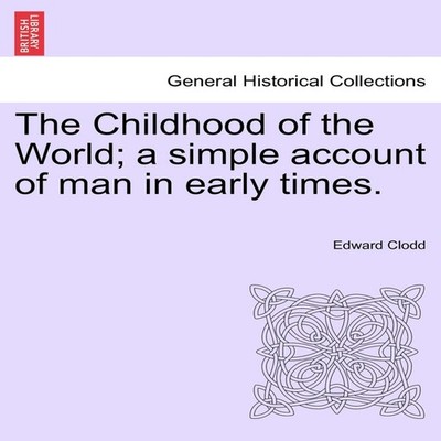 The Childhood of the World a simple account of man in early times