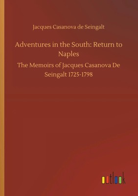 Jacques Casanova De Seingalt | Adventures in the South: Return to Naples | Buch