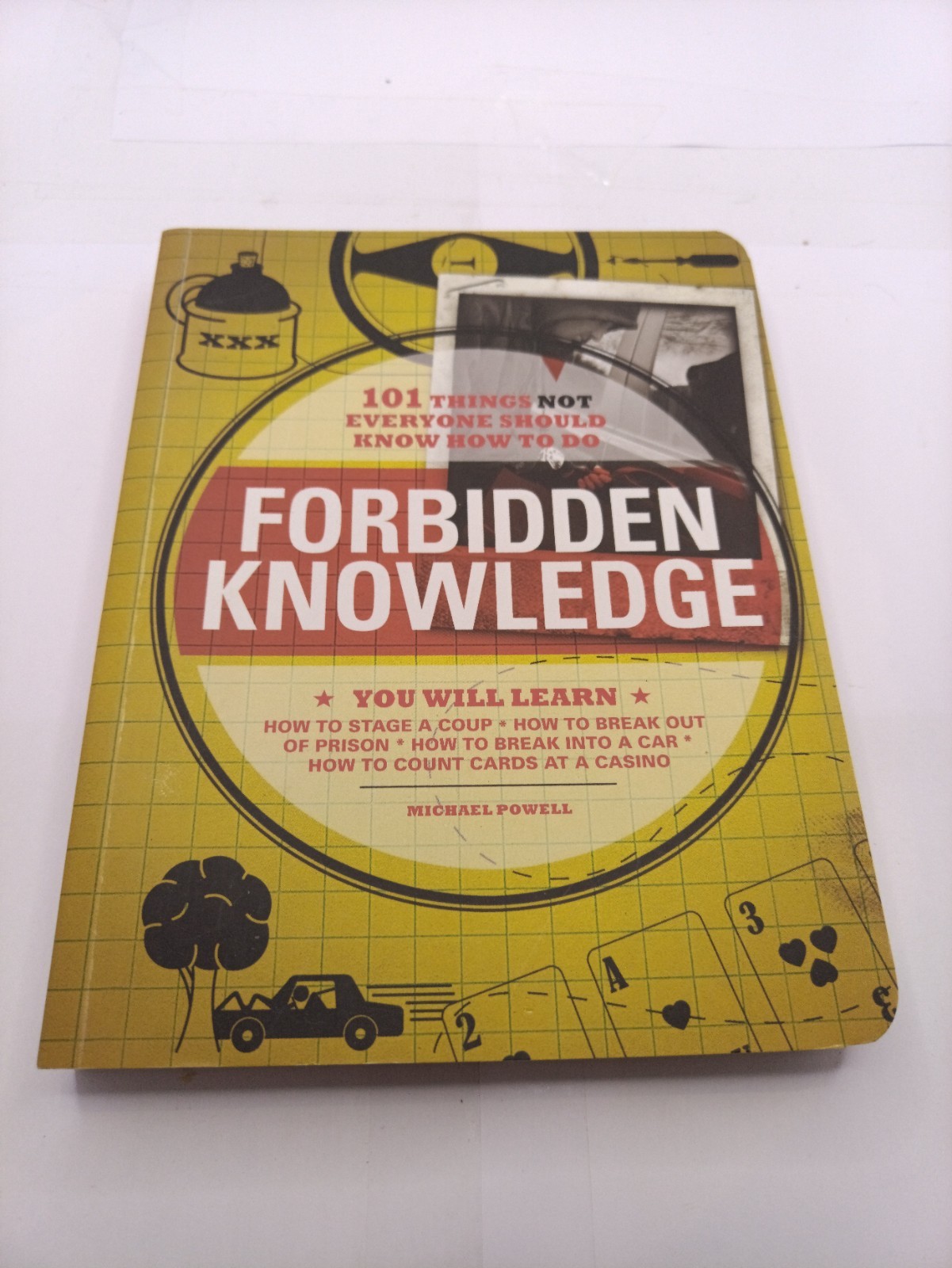 Forbidden Knowledge: 101 Things Not Everyone Should Know How to Do