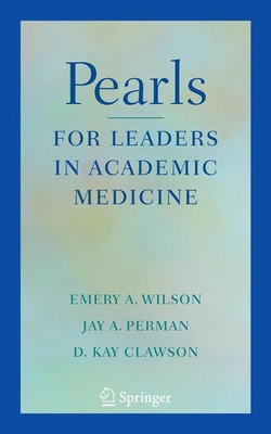 Emery A Wilson (u. a.) | Pearls for Leaders in Academic Medicine | Taschenbuch