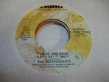 Unplayed NM! 45 THE INDEPENDENTS - Arise & Shine (Let's Get It On) / I Found Lov