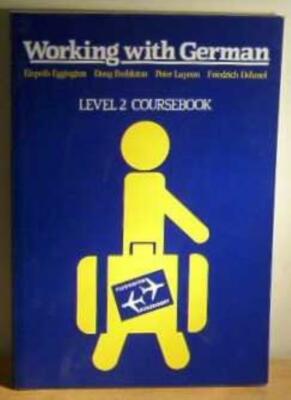 Working with German: Level 2 By J.P. Lupson, Elspeth Eggington, 