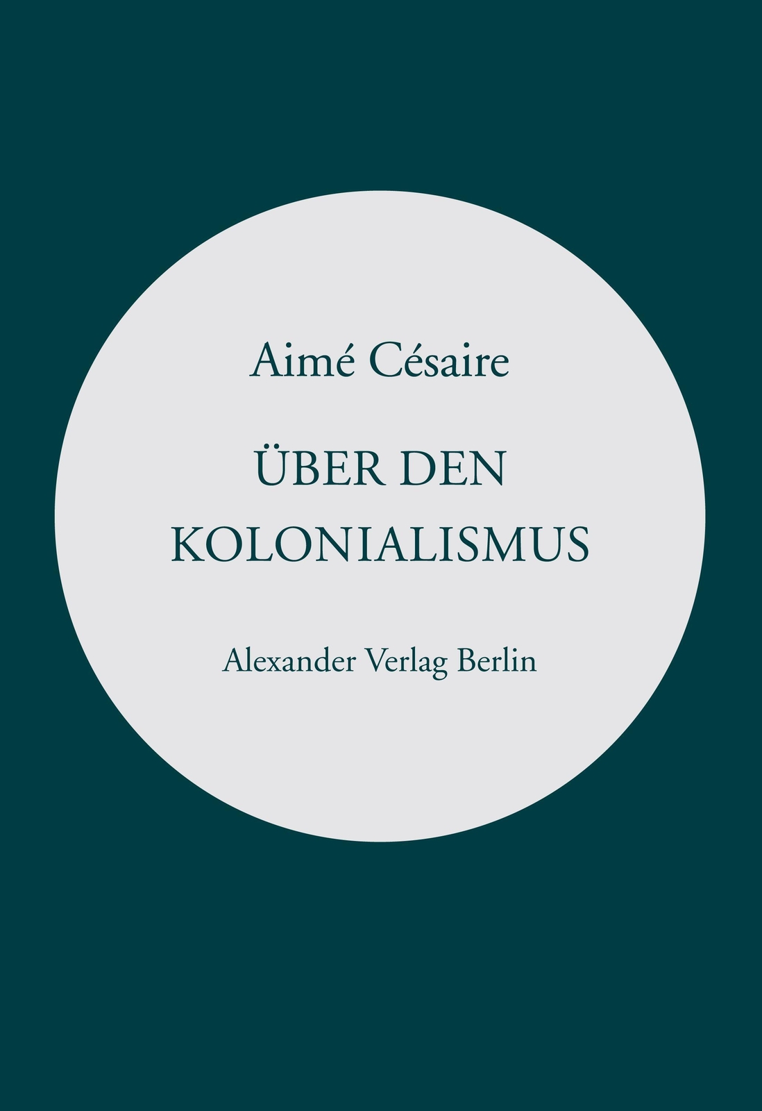 Über Den Kolonialismus Und »rede Über Die Négritude« Aimé Césaire