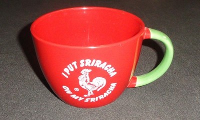 SRIRACHA COFFEE CUP   I PUT SRIRACHA ON MY SRIRACHA & SRIRACHA ON EVERYTHING  20