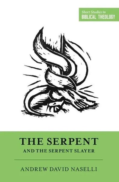The Serpent And The Serpent Slayer | Andrew David Naselli | Englisch | Buch-image