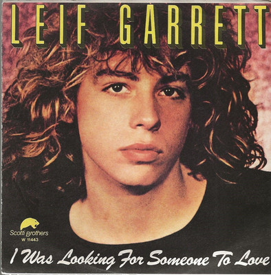 Leif Garrett: I Was Looking For Someone To Love / Same Goes For You - 45 Giri