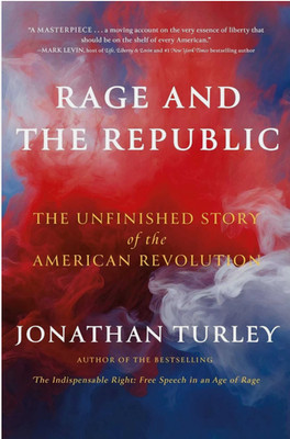 Rage and the Republic: The Unfinished Story of the American Revolution by Jonath