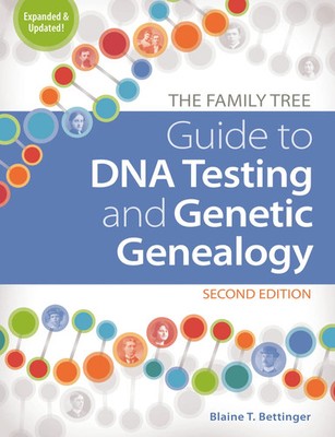 The Family Tree Guide to DNA Testing and Genetic Genealogy | Blaine T Bettinger