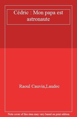 Cedric 02 - mon papa est astronaute,Cauvin Laudec