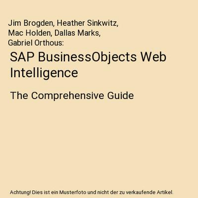 SAP BusinessObjects Web Intelligence: The Comprehensive Guide: The Comprehensive