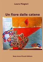 Laura Pingiori | Un Fiore Dalle Catene | Taschenbuch | Italienisch (2016)