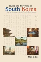Living And Surviving In South Korea ~ Stan Y. Lee ~ 9780595420933