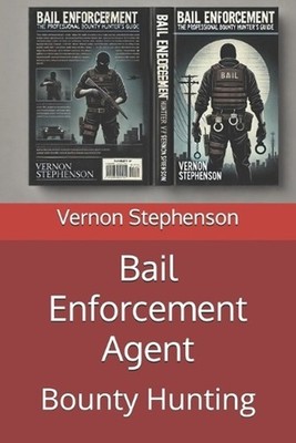 Bail Enforcement Agent: Bounty Hunting by Vernon Stephenson Paperback Book
