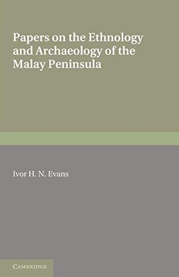 Evans - Papers on the Ethnology and Archaeology of the Malay Peninsula - G555z