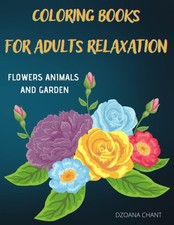 Coloring books for adults relaxation flowers animals and garden.: Relaxation...