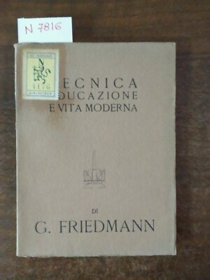 Tecnica educazione e vita moderna - G. Friedmann