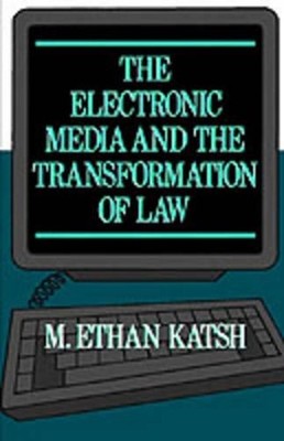 The Electronic Media and the Transformation of Law by M. Ethan Katsh (English) P