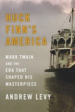 Huck Finn's America: Mark Twain and th..., Levy, Andrew