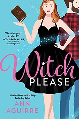 Witch Please -  NEW Ann Aguirre 2021