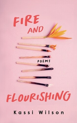 Kassi Wilson Fire and Flourishing (Tascabile)