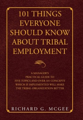 101 Things Everyone Should Know About Tribal Employment: A Manager's Practical