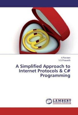 A Simplified Approach to Internet Protocols & C# Programming A. Parveen