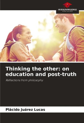 Plácido Juárez Lucas | Thinking the other: on education and post-truth | Buch
