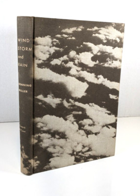 Wind, Storm and Rain, The Story of Weather by Denning Miller 1stEd 1952 HC