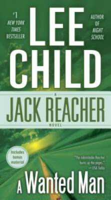A Wanted Man (Jack Reacher) - Mass Market Paperback By Child, Lee - GOOD