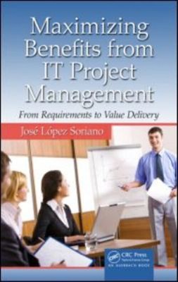 Maximizing Benefits from IT Project Management : From Requirement
