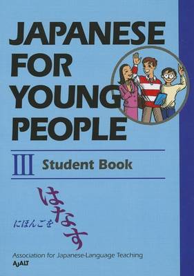 Japanese For Young People Iii: Student Book by AJALT (Paperback, 2012)