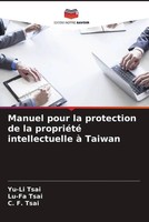 Yu-Li Tsai (U. A.) | Manuel Pour La Protection De La PropriéTé Intellectuelle...