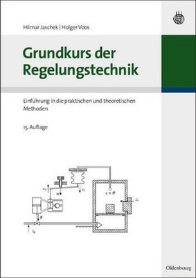 Grundkurs der Regelungstechnik: Einf? 1/4 hrung in die praktischen und theoretis